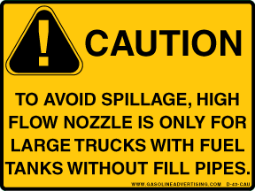 D-43-CAU  4"W X 3"H "CAUTION TO AVOID SPILLAGE, HIGH FLOW NOZZLE IS ONLY FOR LARGE TRUCKS WITH FUEL TANKS WITHOUT FILL PIPES" Black On Yellow Background Decal