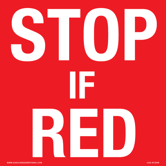 CAS-HTZSIR - 8" x 8" Aluminum Sign - STOP IF RED - White on Red