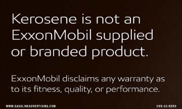 CVD-53-KERO - 5" x 3" Kerosene is not an ExxonMobil supplied or branded product.  ExxonMobil disclaims any warranty as to its fitness, quality, or performance.