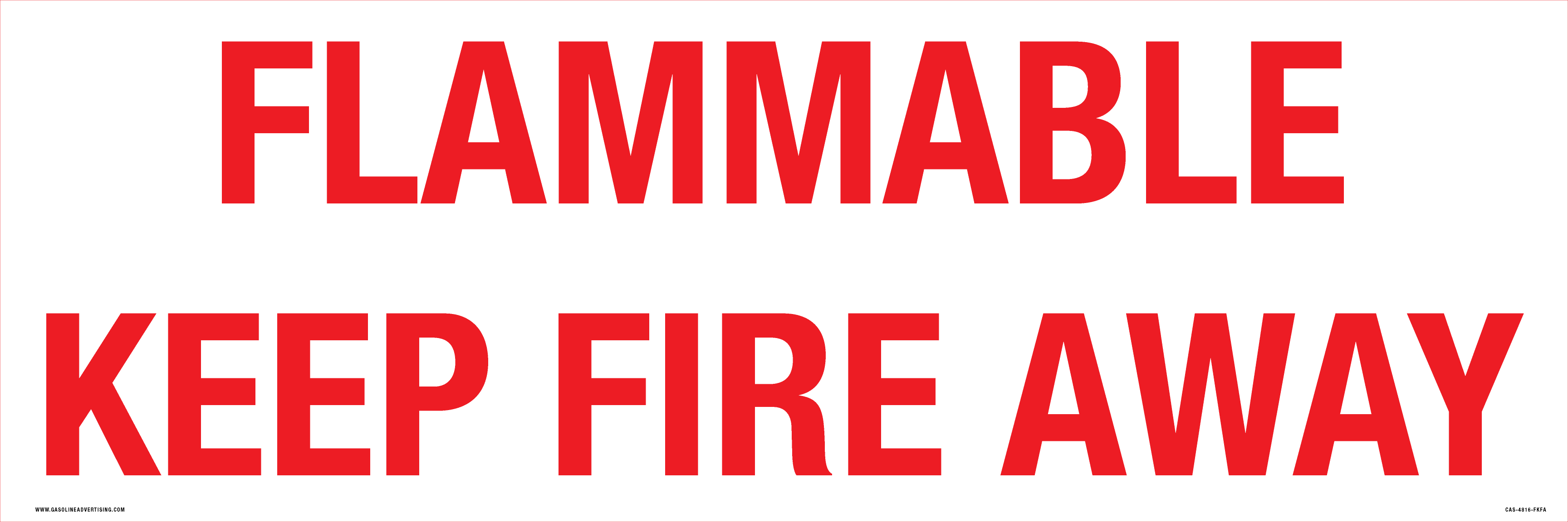 CAS-4816-FKFA - 48"W X 16"H - 5" high letters - FLAMMABLE KEEP FIRE AWAY - Aluminum Sign