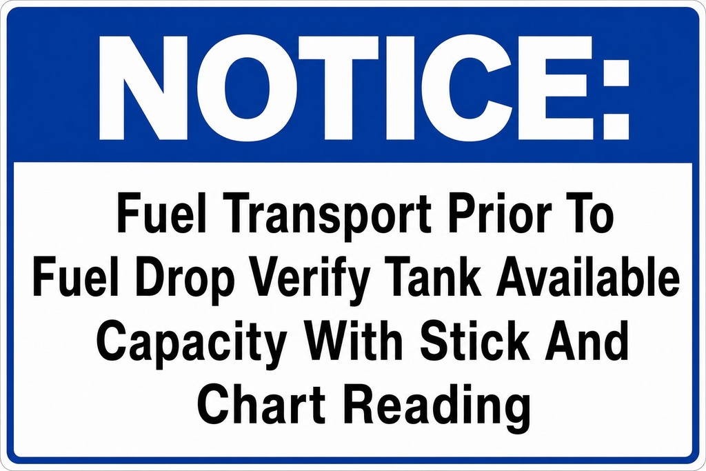 CAS-1812-STKCH 18" X12"Aluminum Sign "NOTICE: Fuel Transport Prior To Fuel Drop Verify Tank Available Capacity With Stick And Chart Reading"