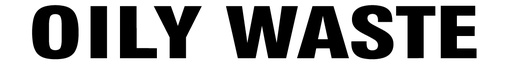 [CVD-162-OILY] CVD-162-OILY - 16"w x 2"h "OILY WASTE" - Black on White Decal